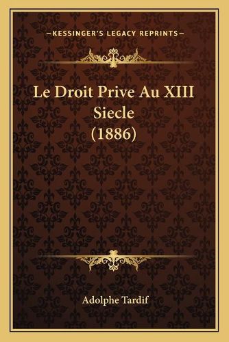 Le Droit Prive Au XIII Siecle (1886)