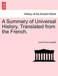 Cover image for A Summary of Universal History. Translated from the French.