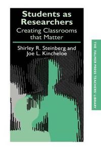 Cover image for Students as Researchers: Creating Classrooms that Matter