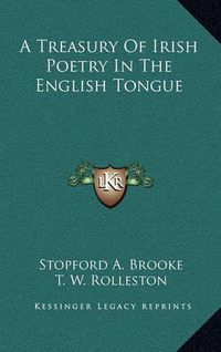 Cover image for A Treasury of Irish Poetry in the English Tongue