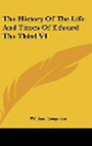 Cover image for The History of the Life and Times of Edward the Third V1