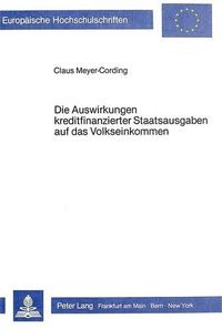 Cover image for Die Auswirkungen Kreditfinanzierter Staatsausgaben Auf Das Volkseinkommen: Eine Makrooekonomische Untersuchung