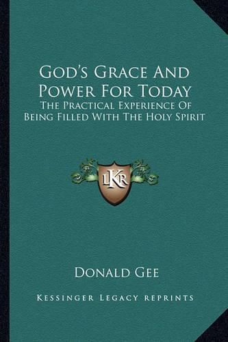 Cover image for God's Grace and Power for Today: The Practical Experience of Being Filled with the Holy Spirit