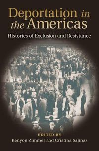 Cover image for Deportation in the Americas: Histories of Exclusion and Resistance