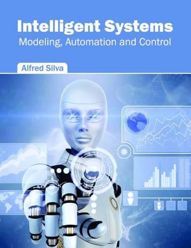 Cover image for Intelligent Systems: Modeling, Automation and Control