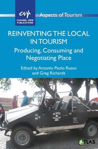 Cover image for Reinventing the Local in Tourism: Producing, Consuming and Negotiating Place