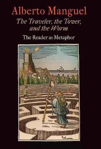 Cover image for The Traveler, the Tower, and the Worm: The Reader as Metaphor