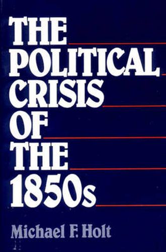 Cover image for The Political Crisis of the 1850s