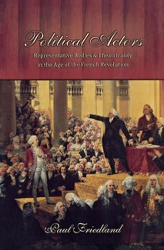 Cover image for Political Actors: Representative Bodies and Theatricality in the Age of the French Revolution