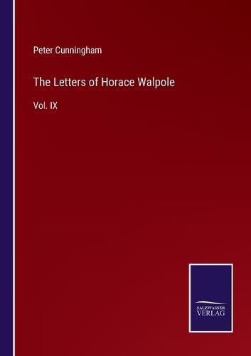 Cover image for The Letters of Horace Walpole: Vol. IX