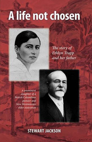 Cover image for A Life Not Chosen: The Story of Ethlyn Trapp and Her Father