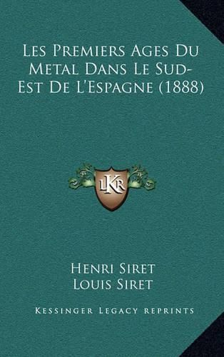 Les Premiers Ages Du Metal Dans Le Sud-Est de L'Espagne (1888)