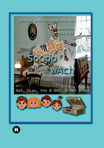Cover image for Soooo wach: Zufallige Guten-Tag-Geschichten