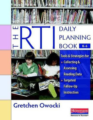 Cover image for The Rti Daily Planning Book, K-6: Tools and Strategies for Collecting and Assessing Reading Data & Targeted Follow-Up Instruction