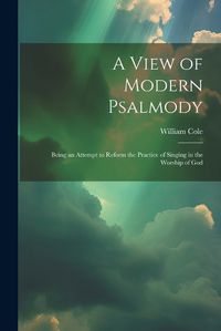 Cover image for A View of Modern Psalmody