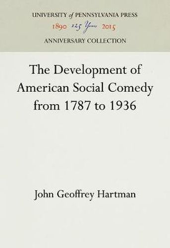 Cover image for The Development of American Social Comedy from 1787 to 1936