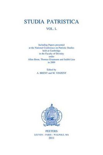 Cover image for Including Papers Presented at the National Conference on Patristic Studies Held at Cambridge in the Faculty of Divinity Under Allen Brent, Thomas Graumann and Judith Lieu in 2009
