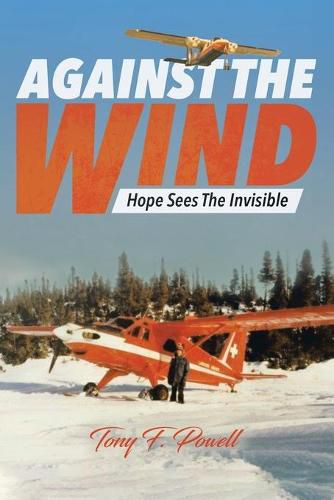 Cover image for Against the Wind: Hope Sees The Invisible