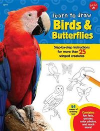 Cover image for Learn to Draw Birds & Butterflies: Step-By-Step Instructions for More Than 25 Winged Creatures