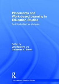 Cover image for Placements and Work-based Learning in Education Studies: An introduction for students