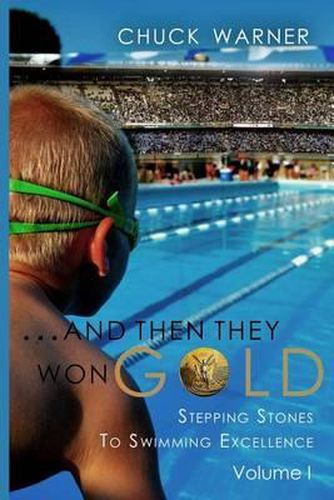 Cover image for ...and Then They Won Gold: Stepping Stones to Swimming Excellence