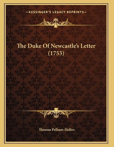 Cover image for The Duke of Newcastle's Letter (1753)