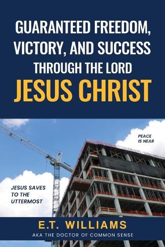 Cover image for Guaranteed Freedom, Victory, And Success Through The Lord Jesus Christ: God's Plan