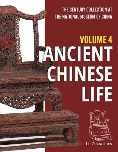 Cover image for The Century Collection at the National Museum of China: Volume 4: Ancient Chinese Life