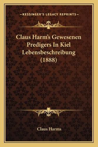 Cover image for Claus Harm's Gewesenen Predigers in Kiel Lebensbeschreibung (1888)