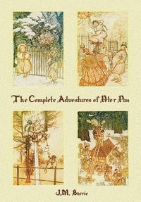 Cover image for The Complete Adventures of Peter Pan (complete and unabridged) includes: The Little White Bird, Peter Pan in Kensington Gardens (illustrated) and Peter and Wendy(illustrated)