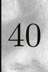 Cover image for 40: A Beautiful 40th Birthday Gift and Keepsake to Write Down Special Moments