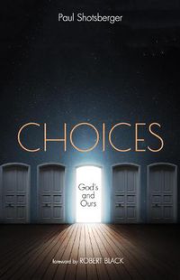 Cover image for Choices: God's and Ours