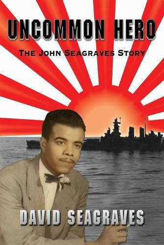 Cover image for Uncommon Hero: The John Seagraves Story