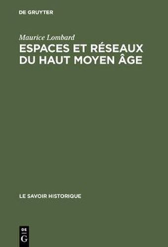 Espaces et reseaux du haut moyen age