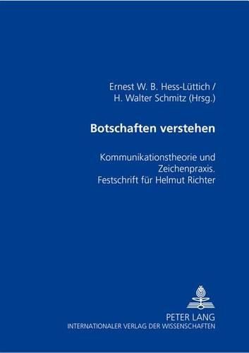 Cover image for Botschaften Verstehen: Kommunikationstheorie Und Zeichenpraxis - Festschrift Fuer Helmut Richter