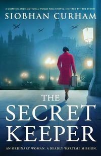 Cover image for The Secret Keeper: A gripping and emotional World War 2 novel, inspired by true events