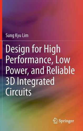 Cover image for Design for High Performance, Low Power, and Reliable 3D Integrated Circuits