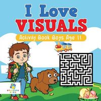 Cover image for I Love Visuals - Activity Book Boys Age 11