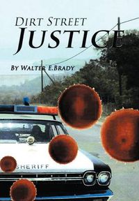 Cover image for Dirt Street Justice: Justice Delayed is Justice Denied