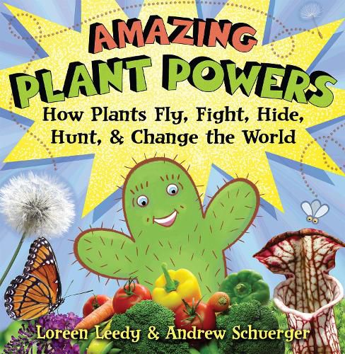 Cover image for Amazing Plant Powers: How Plants Fly, Fight, Hide, Hunt, and Change the World