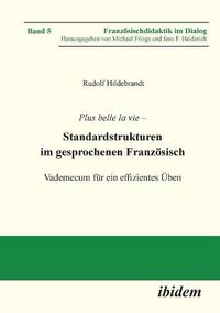 Cover image for Plus belle la vie. Standardstrukturen im gesprochenen Franz sisch. Vademecum f r ein effizientes  ben