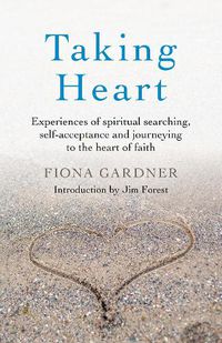 Cover image for Taking Heart - Experiences of spiritual searching, self-acceptance and journeying to the heart of faith