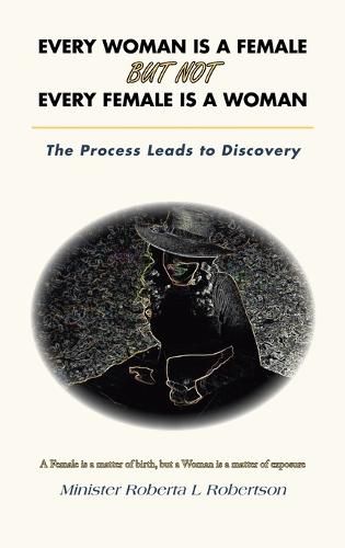 Cover image for Every Woman Is a Female but Not Every Female Is a Woman