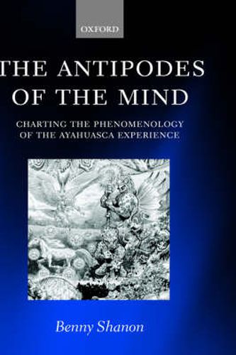 Cover image for The Antipodes of the Mind: Charting the Phenomenology of the Ayahuasca Experience