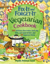 Cover image for Fix-It and Forget-It Vegetarian Cookbook: 565 Delicious Slow-Cooker, Stove-Top, Oven, And Salad Recipes, Plus 50 Suggested Menus