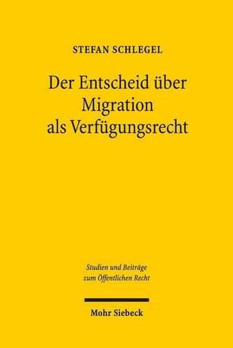 Cover image for Der Entscheid uber Migration als Verfugungsrecht: Eine Anwendung der OEkonomischen Analyse des Rechts auf das Migrationsrecht am Beispiel der Schweiz