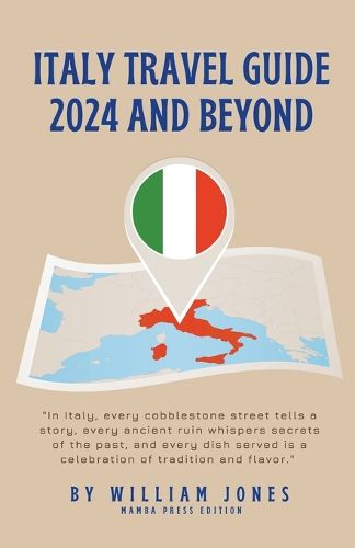 Italy Travel Guide 2024 and Beyond