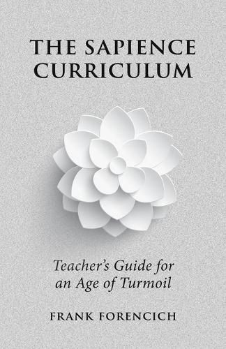 Cover image for The Sapience Curriculum: Teacher's Guide for an Age of Turmoil