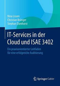 Cover image for IT-Services in der Cloud und ISAE 3402: Ein praxisorientierter Leitfaden fur eine erfolgreiche Auditierung