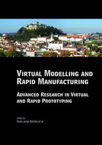 Cover image for Virtual Modelling and Rapid Manufacturing: Advanced Research in Virtual and Rapid Prototyping Proc. 2nd Int. Conf. on Advanced Research in Virtual and Rapid Prototyping, 28 Sep-1 Oct 2005, Leiria, Portugal